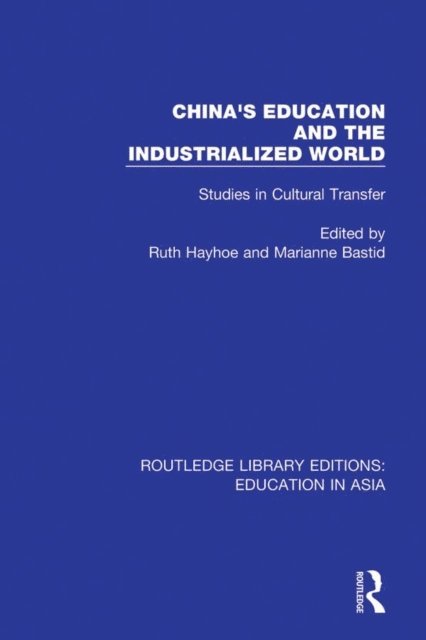 Marianne Bastid, Ruth Hayhoe - China's Education and the Industrialised World, E-bok