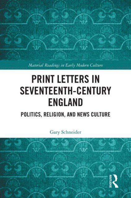 Gary Schneider - Print Letters in Seventeenth-Century England, E-bok