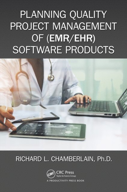 Richard Chamberlain - Planning Quality Project Management of (EMR/EHR) Software Products, E-bok