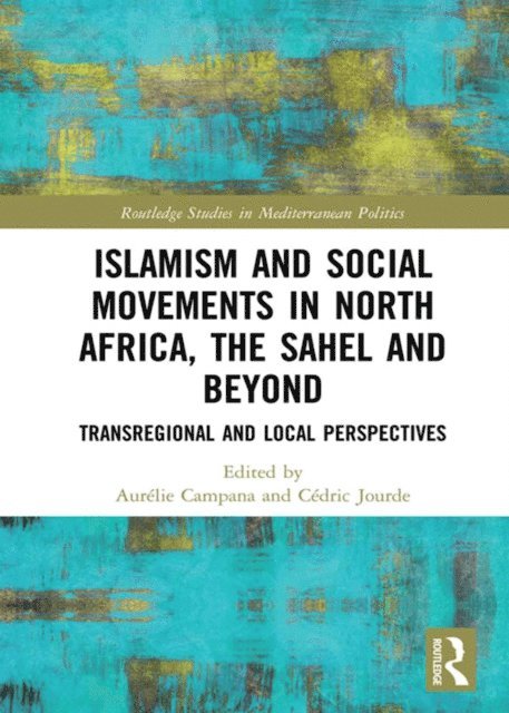 Cedric Jourde, Aurelie Campana - Islamism and Social Movements in North Africa, the Sahel and Beyond, E-bok
