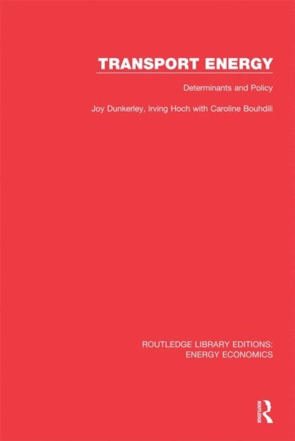 Caroline Bouhdili, Irving Hoch, Joy Dunkerley - Transport Energy: Determinants and Policy, E-bok