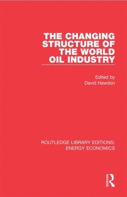 David Hawdon - Changing Structure of the World Oil Industry, E-bok