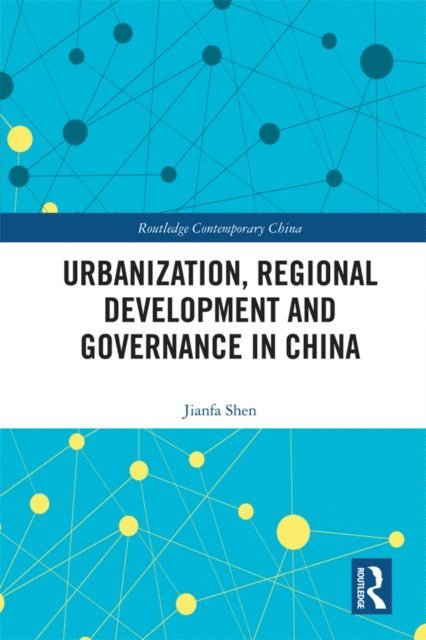 Jianfa Shen - Urbanization, Regional Development and Governance in China, E-bok