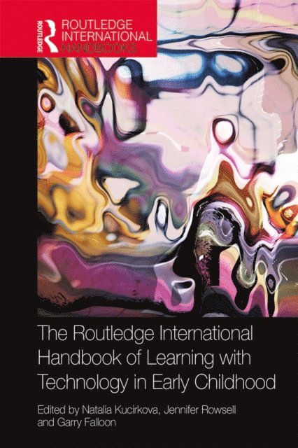 Garry Falloon, Jennifer Rowsell, Natalia Kucirkova - Routledge International Handbook of Learning with Technology in Early Childhood, E-bok