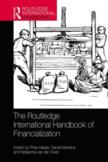 Natascha van der Zwan, Daniel Mertens, Philip Mader - Routledge International Handbook of Financialization, E-bok