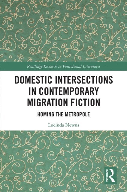 Lucinda Newns - Domestic Intersections in Contemporary Migration Fiction, E-bok