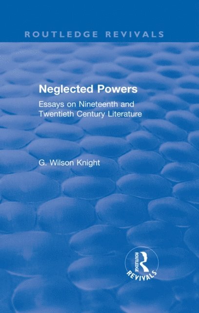 G. Wilson Knight - Routledge Revivals: Neglected Powers (1971), E-bok