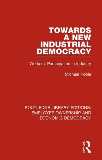 Michael Poole - Towards a New Industrial Democracy, E-bok