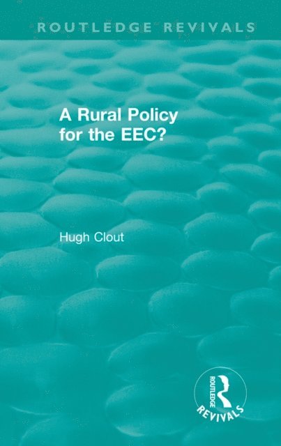 Hugh Clout - Routledge Revivals: A Rural Policy for the EEC (1984), E-bok
