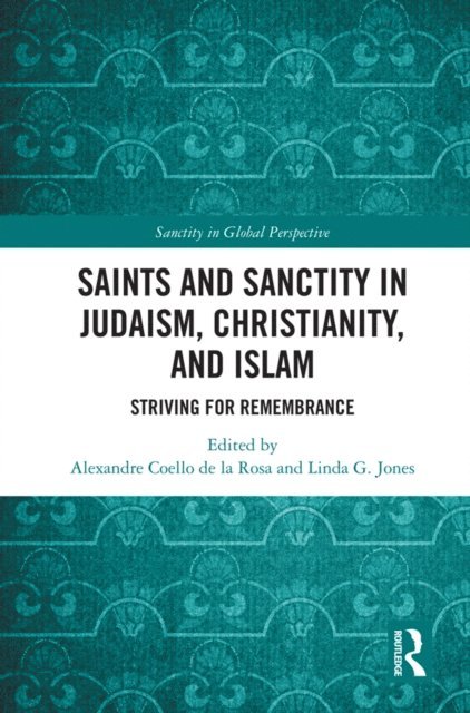 Linda G. Jones, Alexandre Coello de la Rosa - Saints and Sanctity in Judaism, Christianity, and Islam, E-bok