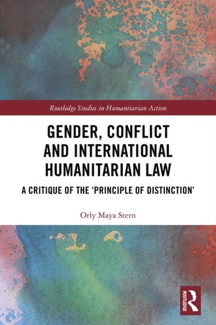 Orly Maya Stern - Gender, Conflict and International Humanitarian Law, E-bok