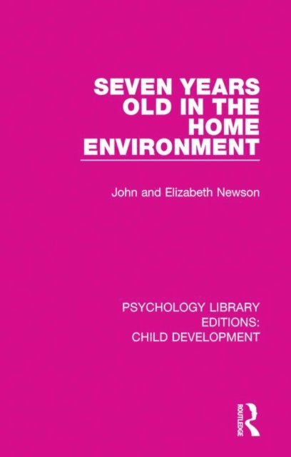 Elizabeth Newson, John Newson - Seven Years Old in the Home Environment, E-bok