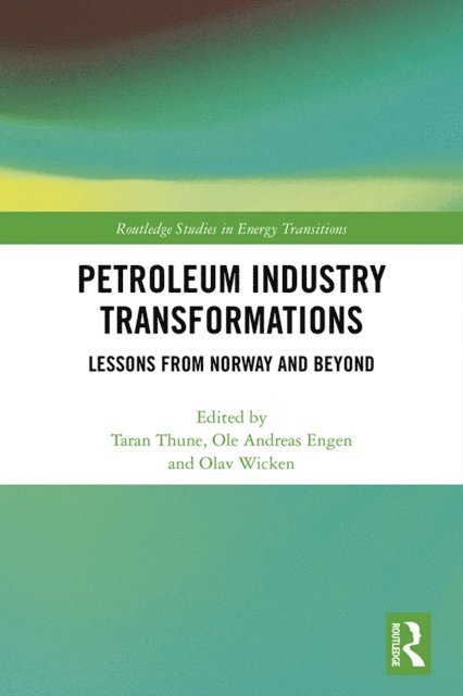 Olav Wicken, Ole Andreas Engen, Taran Thune - Petroleum Industry Transformations, E-bok