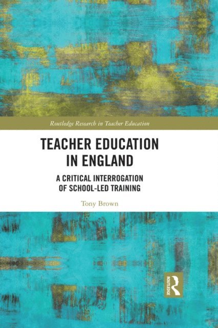 Tony Brown - Teacher Education in England, E-bok