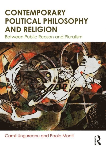 Paolo Monti, Camil Ungureanu - Contemporary Political Philosophy and Religion, E-bok