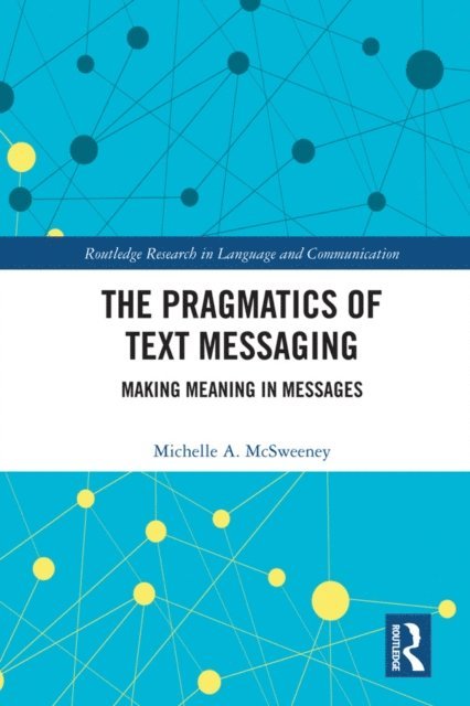 Michelle A. McSweeney - Pragmatics of Text Messaging, E-bok