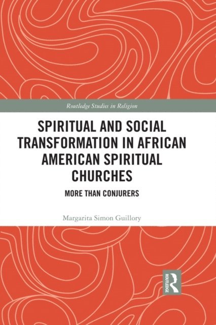 Margarita Simon Guillory - Spiritual and Social Transformation in African American Spiritual Churches, E-bok