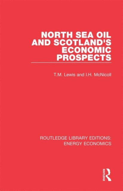 I. H. McNicoll, T. M. Lewis - North Sea Oil and Scotland's Economic Prospects, E-bok