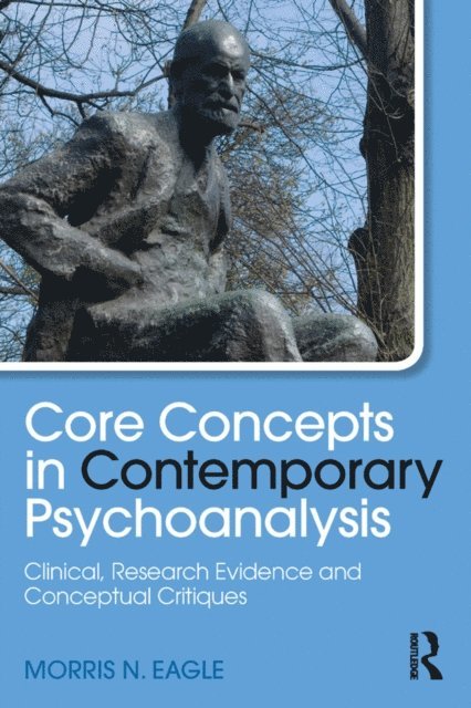 Morris N. Eagle - Core Concepts in Contemporary Psychoanalysis, E-bok