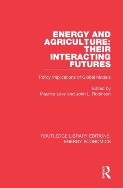 John L. Robinson, Maurice Levy - Energy and Agriculture: Their Interacting Futures, E-bok