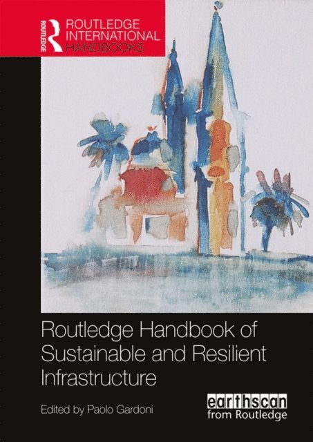 Paolo Gardoni - Routledge Handbook of Sustainable and Resilient Infrastructure, E-bok