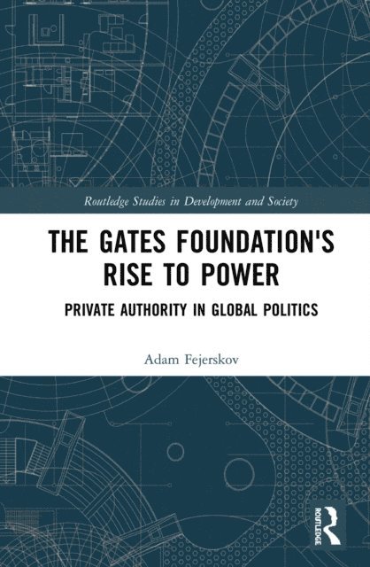 Adam Moe Fejerskov - Gates Foundation's Rise to Power, E-bok
