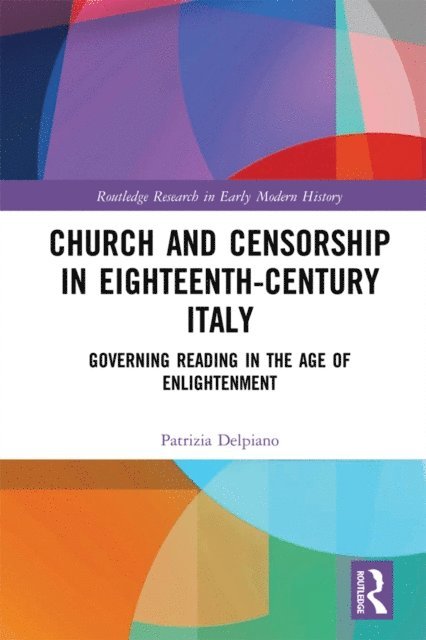 Patrizia Delpiano - Church and Censorship in Eighteenth-Century Italy, E-bok