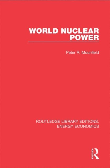 Peter R Mounfield - World Nuclear Power, E-bok