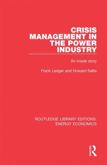 Howard Sallis, Frank Ledger - Crisis Management in the Power Industry, E-bok