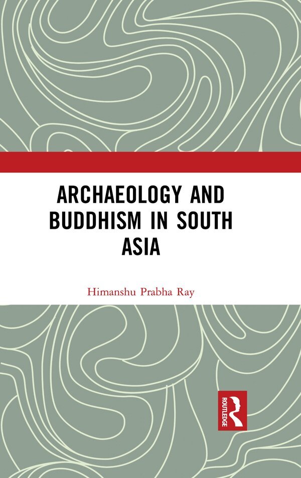 Himanshu Prabha Ray - Archaeology and Buddhism in South Asia, E-bok
