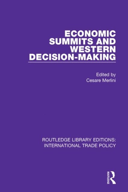 Cesare Merlini - Economic Summits and Western Decision-Making, E-bok