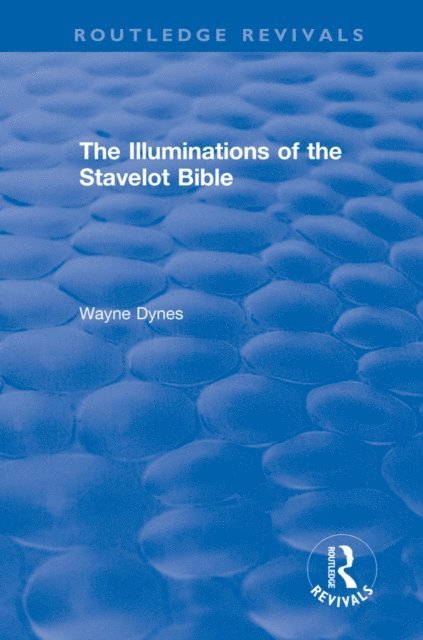 Wayne Dynes - Routledge Revivals: The Illuminations of the Stavelot Bible (1978), E-bok