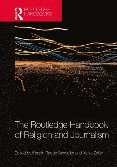 Xenia Zeiler, Kerstin Radde-Antweiler - Routledge Handbook of Religion and Journalism, E-bok