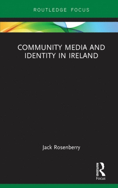 Jack Rosenberry - Community Media and Identity in Ireland, E-bok