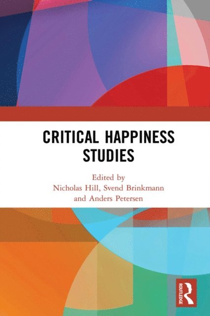 Anders Petersen, Svend Brinkmann, Nicholas Hill - Critical Happiness Studies, E-bok
