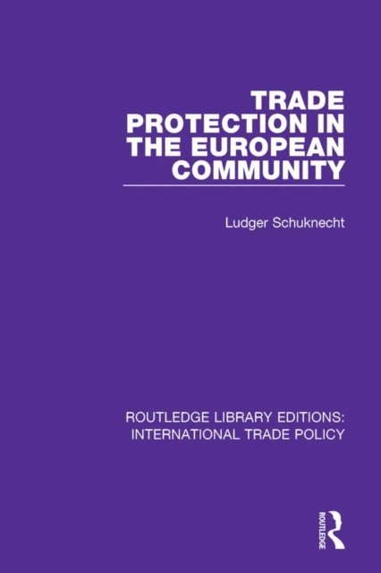 Ludger Schuknecht - Trade Protection in the European Community, E-bok