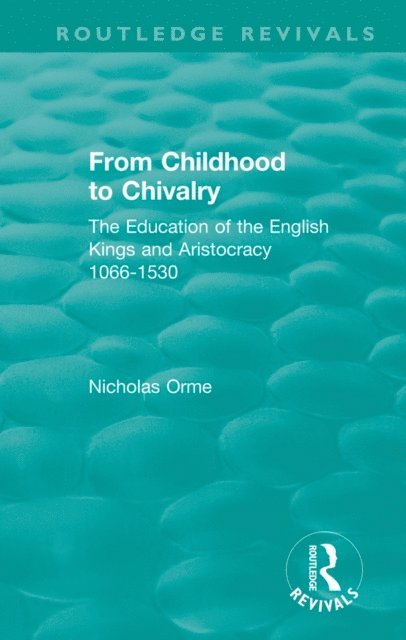 Nicholas Orme - From Childhood to Chivalry, E-bok
