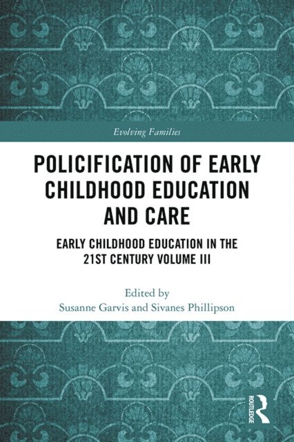 Sivanes Phillipson, Susanne Garvis - Policification of Early Childhood Education and Care, E-bok