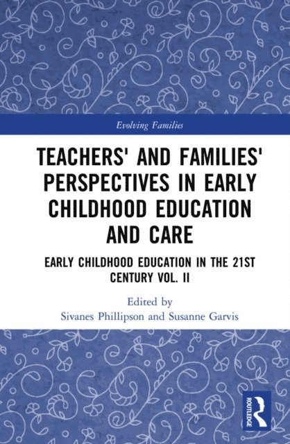 Susanne Garvis, Sivanes Phillipson - Teachers' and Families' Perspectives in Early Childhood Education and Care, E-bok