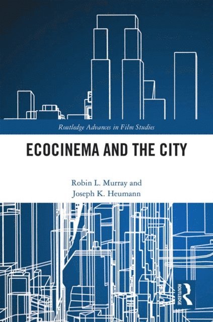 Joseph K. Heumann, Robin L. Murray - Ecocinema in the City, E-bok