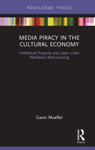 Gavin Mueller - Media Piracy in the Cultural Economy, E-bok