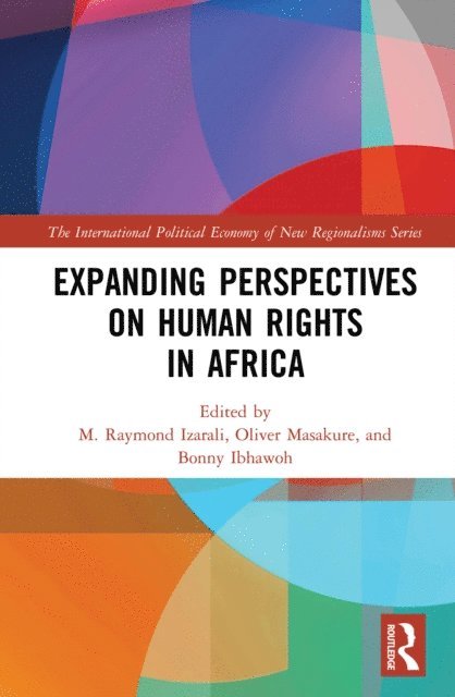 Bonny Ibhawoh, Oliver Masakure, M. Raymond Izarali - Expanding Perspectives on Human Rights in Africa, E-bok