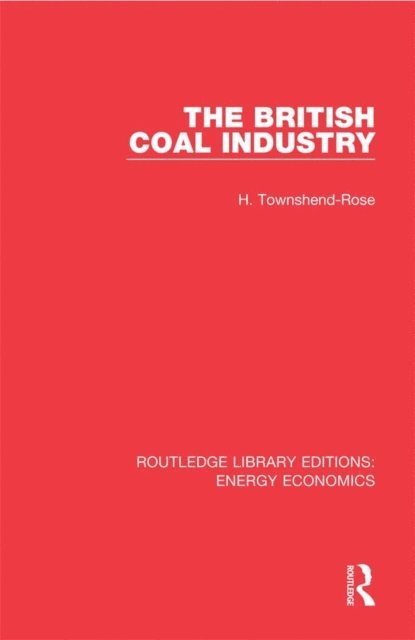H. Townshend-Rose - British Coal Industry, E-bok