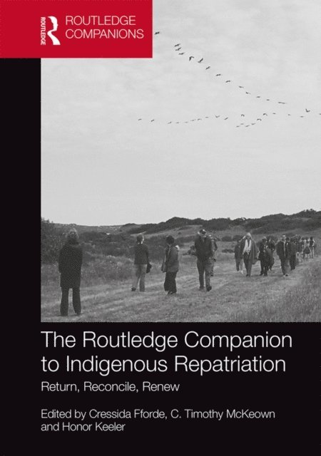 Honor Keeler, C. Timothy McKeown, Cressida Fforde - Routledge Companion to Indigenous Repatriation, E-bok