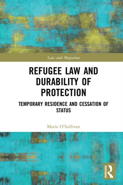 Maria O'Sullivan - Refugee Law and Durability of Protection, E-bok