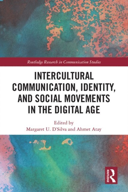 Ahmet Atay, Margaret U. D'Silva - Intercultural Communication, Identity, and Social Movements in the Digital Age, E-bok