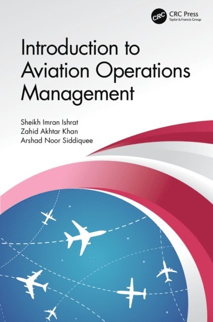 Arshad Noor Siddiquee, Zahid Akhtar Khan, Sheikh Imran Ishrat - Introduction to Aviation Operations Management, E-bok