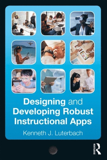 Kenneth J. Luterbach - Designing and Developing Robust Instructional Apps, E-bok. Tillgänglighet: Lägg i varukorg