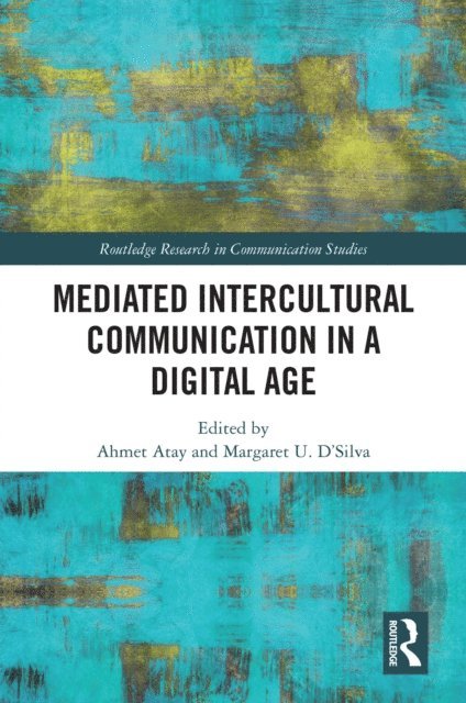 Margaret U. D'Silva, Ahmet Atay - Mediated Intercultural Communication in a Digital Age, E-bok