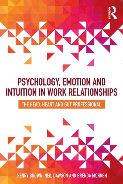 Brenda McHugh, Neil Dawson, Henry Brown - Psychology, Emotion and Intuition in Work Relationships, E-bok